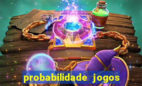 probabilidade jogos de hoje